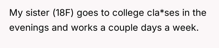 My sister (18F) goes to college cla*ses in the evenings...