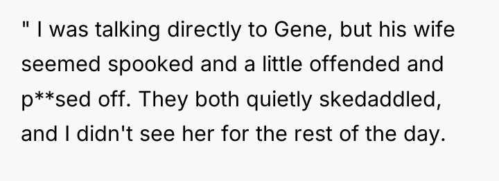 " I was talking directly to Gene, but his wife...