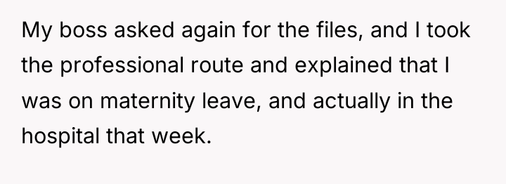 My boss asked again for the files, and I took...