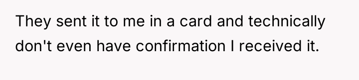 They sent it to me in a card and technically...