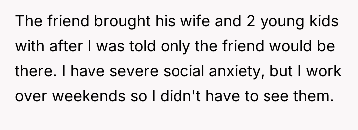 The friend brought his wife and 2 young kids with...