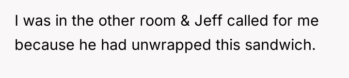 I was in the other room & Jeff called for...