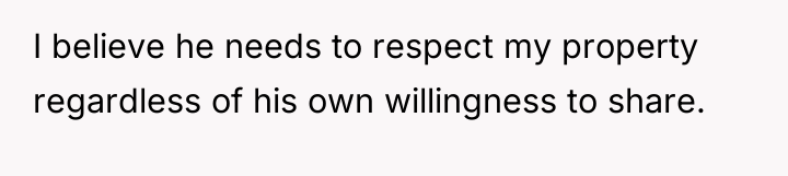 I believe he needs to respect my property regardless of...
