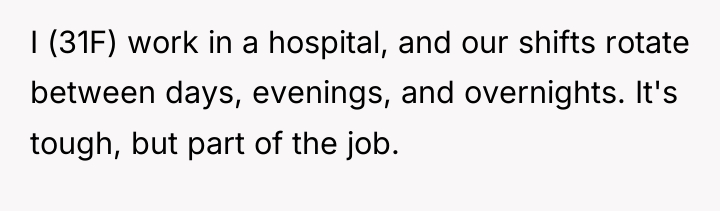 I (31F) work in a hospital, and our shifts rotate...