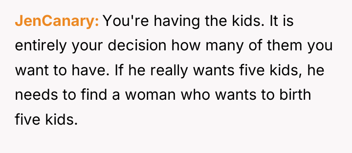 JenCanary You're having the kids. It is entirely your decision...