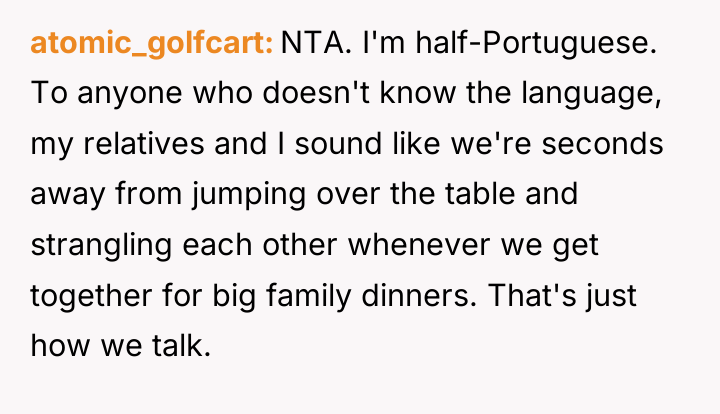 atomic_golfcart NTA. I'm half-Portuguese. To anyone who doesn't know the...