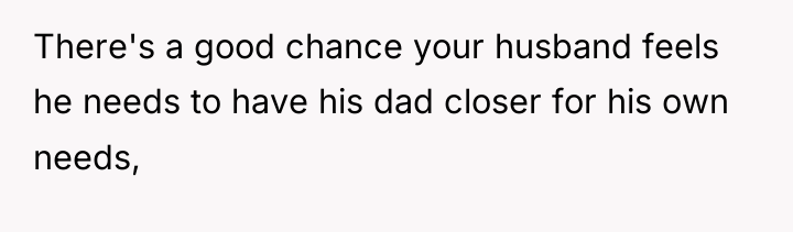 There's a good chance your husband feels he needs to...