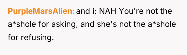 PurpleMarsAlien and i: NAH You're not the a*shole for asking,...