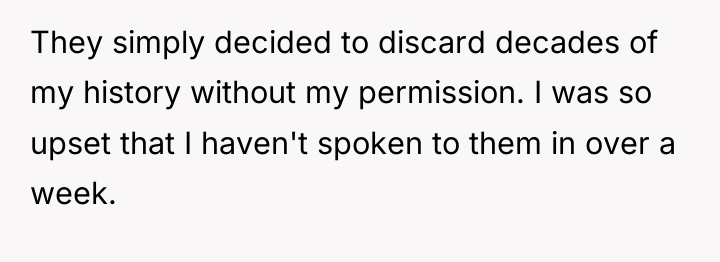They simply decided to discard decades of my history without...