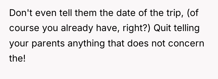 Don't even tell them the date of the trip, (of...