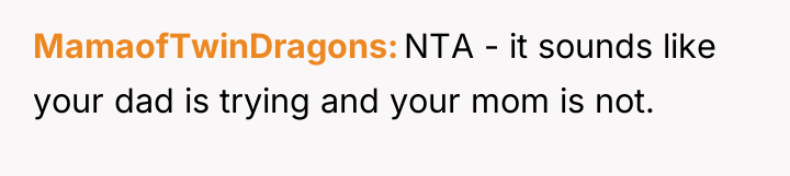 MamaofTwinDragons NTA - it sounds like your dad is trying...