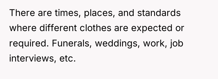 There are times, places, and standards where different clothes are...