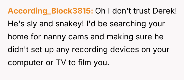 According_Block3815 Oh I don't trust Derek! He's sly and snakey!...