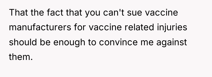 That the fact that you can't sue vaccine manufacturers for...