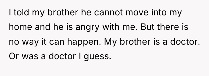 I told my brother he cannot move into my home...