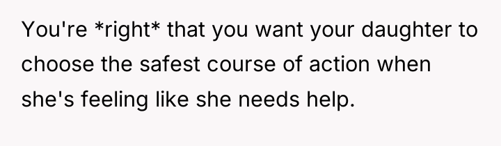 You're *right* that you want your daughter to choose the...