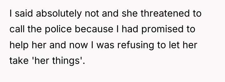 I said absolutely not and she threatened to call the...