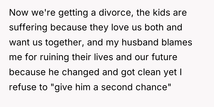 Now we're getting a divorce, the kids are suffering because...