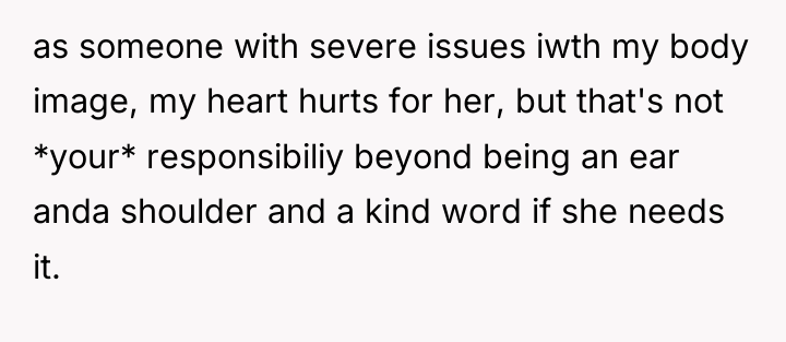 as someone with severe issues iwth my body image, my...