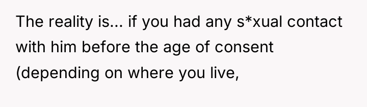 The reality is... if you had any s*xual contact with...