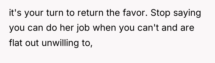 it's your turn to return the favor. Stop saying you...