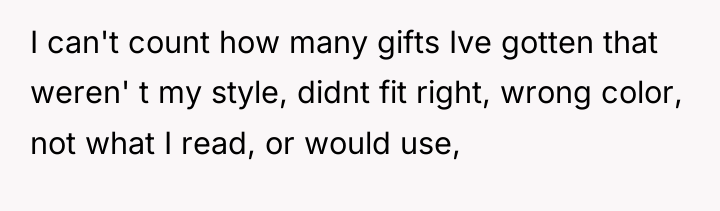 I can't count how many gifts Ive gotten that weren'...