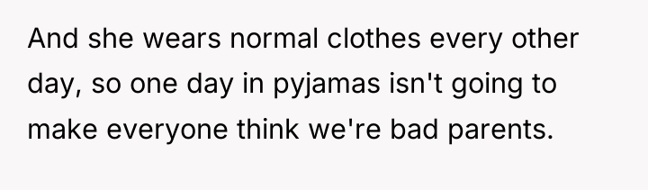 And she wears normal clothes every other day, so one...