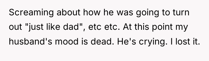 Screaming about how he was going to turn out "just...