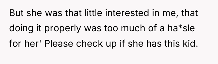 But she was that little interested in me, that doing...