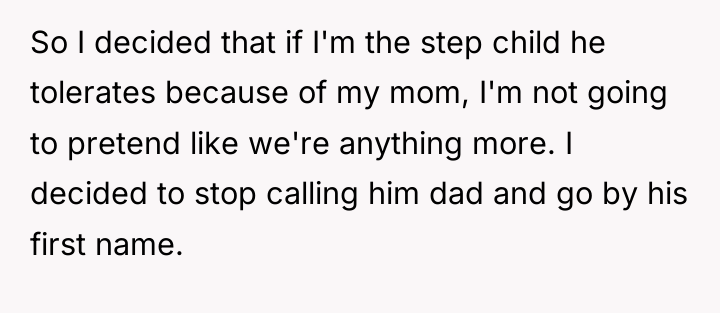 So I decided that if I'm the step child he...
