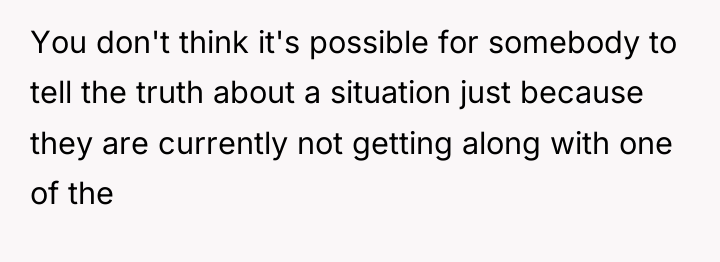 You don't think it's possible for somebody to tell the...