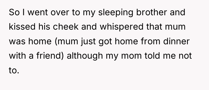 So I went over to my sleeping brother and kissed...