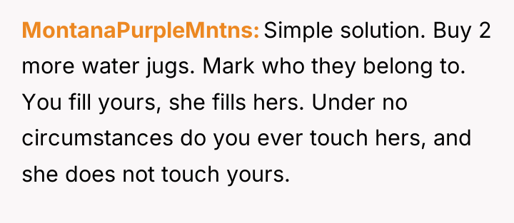 MontanaPurpleMntns Simple solution. Buy 2 more water jugs. Mark who...