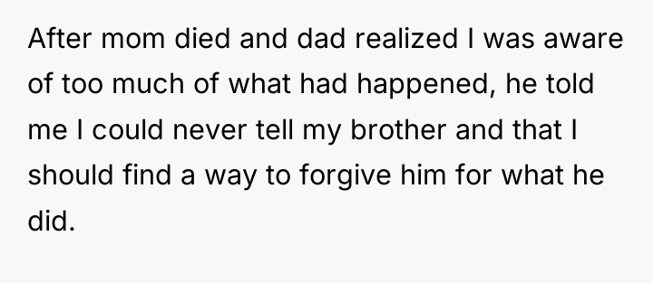 After mom died and dad realized I was aware of...