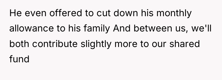He even offered to cut down his monthly allowance to...