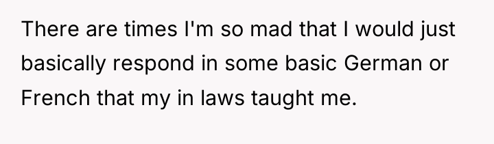 There are times I'm so mad that I would just...