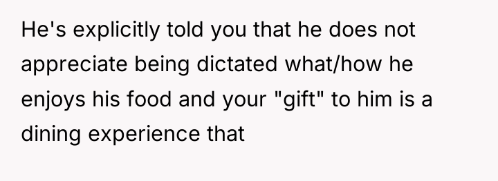 He's explicitly told you that he does not appreciate being...