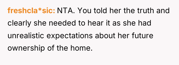 freshcla*sic NTA. You told her the truth and clearly she...