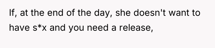 If, at the end of the day, she doesn't want...