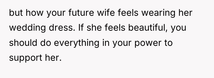 but how your future wife feels wearing her wedding dress....