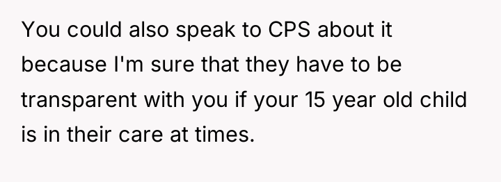 You could also speak to CPS about it because I'm...