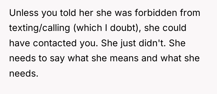 Unless you told her she was forbidden from texting/calling (which...