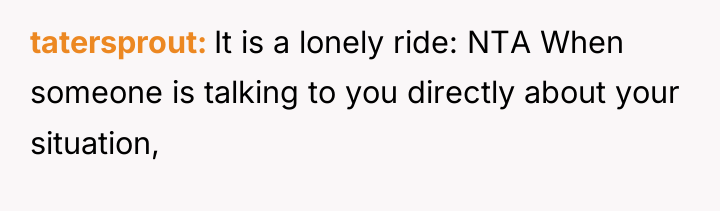 tatersprout It is a lonely ride: NTA When someone is...