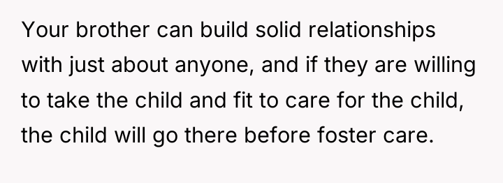 Your brother can build solid relationships with just about anyone,...