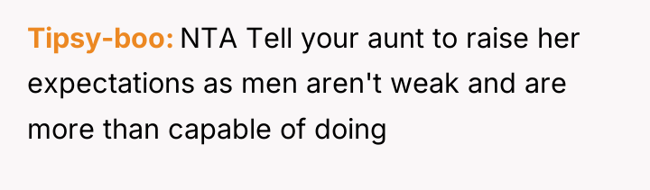 Tipsy-boo NTA Tell your aunt to raise her expectations as...