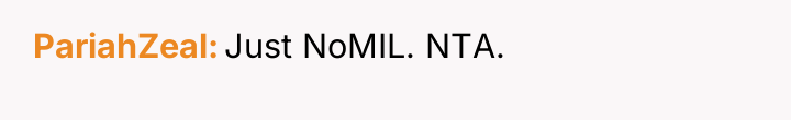 PariahZeal Just NoMIL. NTA.