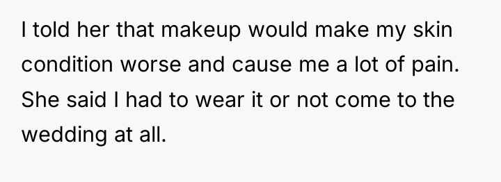 I told her that makeup would make my skin condition...
