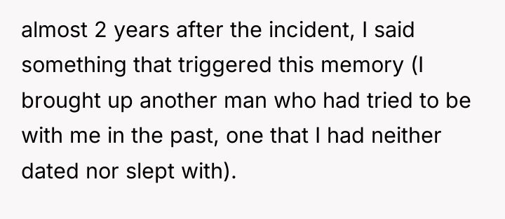 almost 2 years after the incident, I said something that...