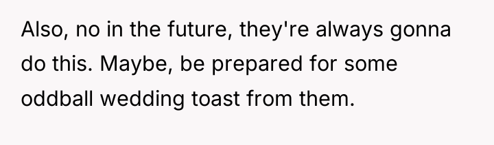 Also, no in the future, they're always gonna do this....