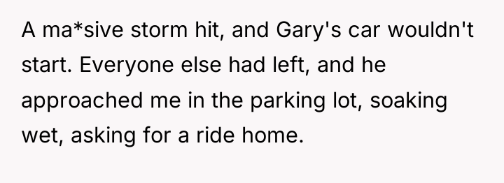 A ma*sive storm hit, and Gary's car wouldn't start. Everyone...
